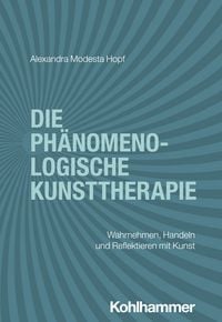 Produktbild: Die ph&auml;nomenologische Kunsttherapie