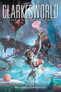 Produktbild: Clarkesworld Year Nine: Volume Two (Clarkesworld Anthology, #10)