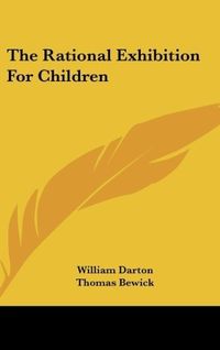 Produktbild: Darton, W: Rational Exhibition For Children