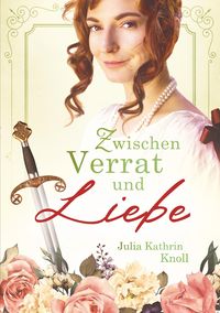 Bild vom Artikel Zwischen Verrat und Liebe vom Autor Julia Kathrin Knoll