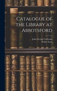 Produktbild: Catalogue of the Library at Abbotsford