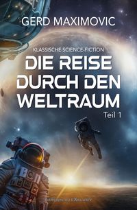 Produktbild: Die Reise durch den Weltraum, Teil 1 - Klassische Science-Fiction