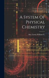 Produktbild: A System Of Physical Chemistry