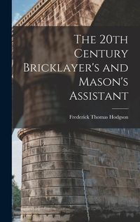 Produktbild: The 20th Century Bricklayer's and Mason's Assistant