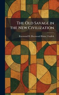 Produktbild: The Old Savage in the New Civilization