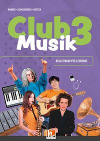 Produktbild: CLUB MUSIK 3 (Lehrplan 2023) | Begleitband f&uuml;r Lehrende - Ausg. &Ouml;sterreich