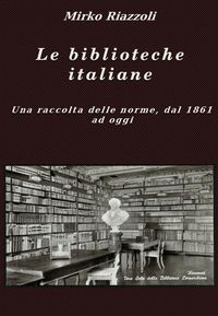 Produktbild: Le biblioteche italiane Le norme dal 1861 ad oggi