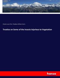 Produktbild: Treatise on Some of the Insects Injurious to Vegetation