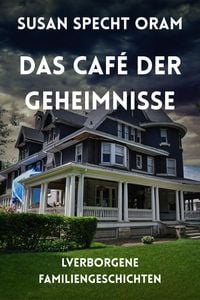 Produktbild: Das Caf&eacute; der Geheimnisse (Verborgene Familiengeschichten, #1)