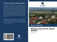 Produktbild: Welche Zukunft f&uuml;r kleine St&auml;dte?