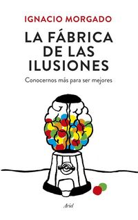 Produktbild: La f&aacute;brica de las ilusiones : conocernos m&aacute;s para ser mejores