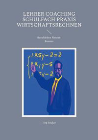 Produktbild: Lehrer Coaching Schulfach Praxis Wirtschaftsrechnen