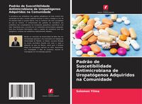 Produktbild: Padr&atilde;o de Suscetibilidade Antimicrobiana de Uropat&oacute;genos Adquiridos na Comunidade