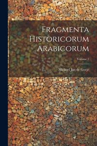 Produktbild: Fragmenta Historicorum Arabicorum; Volume 2