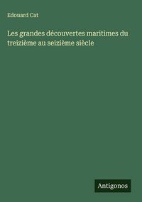 Produktbild: Les grandes d&eacute;couvertes maritimes du treizi&egrave;me au seizi&egrave;me si&egrave;cle