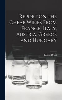Produktbild: Report on the Cheap Wines From France, Italy, Austria, Greece and Hungary
