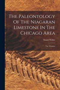 Produktbild: The Paleontology Of The Niagaran Limestone In The Chicago Area: The Trilobita