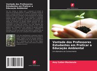 Produktbild: Vontade dos Professores Estudantes em Praticar a Educa&ccedil;&atilde;o Ambiental