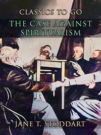 Produktbild: The Case Against Spiritualism