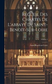 Produktbild: Recueil Des Chartes De L'abbaye De Saint-Beno&icirc;t-Sur-Loire; Volume 1