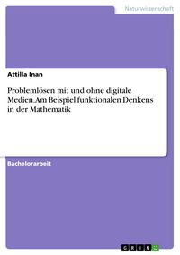 Produktbild: Probleml&ouml;sen mit und ohne digitale Medien. Am Beispiel funktionalen Denkens in der Mathematik