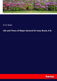 Produktbild: Life and Times of Major-General Sir Isaac Brock, K.B.