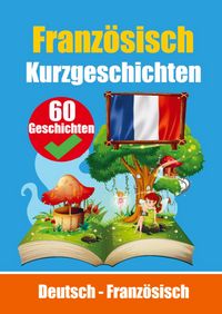 Produktbild: Kurzgeschichten auf Franz&ouml;sisch Franz&ouml;sisch und Deutsch Nebeneinander