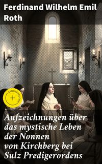 Produktbild: Aufzeichnungen &uuml;ber das mystische Leben der Nonnen von Kirchberg bei Sulz Predigerordens