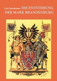 Produktbild: Die Entstehung der Mark Brandenburg