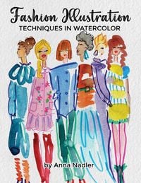Produktbild: Fashion Illustration Techniques in Watercolor