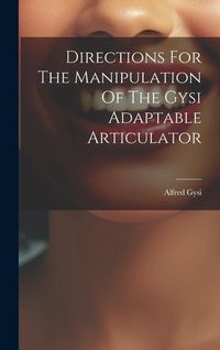 Produktbild: Directions For The Manipulation Of The Gysi Adaptable Articulator