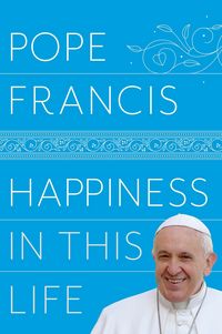 Produktbild: Pope Francis: Happiness in This Life