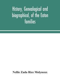 Produktbild: History, Genealogical And Biographical, Of The Eaton Families