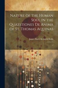 Produktbild: Nature of the Human Soul in the Quaestiones De Anima of St. Thomas Aquinas: 2
