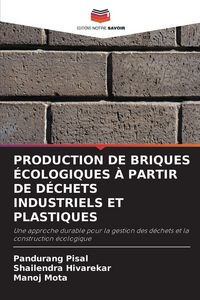 Produktbild: Production De Briques &Eacute;cologiques &Agrave; Partir De D&eacute;chets Industriels Et Plastiques
