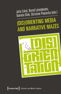 Produktbild: (Dis)Orienting Media and Narrative Mazes