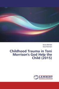 Produktbild: Childhood Trauma in Toni Morrison's God Help the Child (2015)