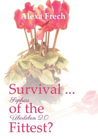 Produktbild: Survival ... of the Fittest? - Sophias &Uuml;berleben 2.0