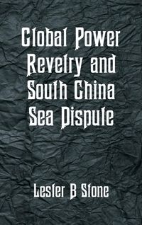 Produktbild: Global Power Revelry and South China Sea Dispute
