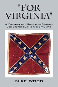 Produktbild: "FOR VIRGINIA" A Virginian who Rode with General Jeb Stuart during the Civil War