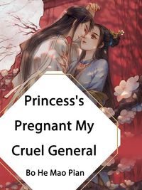 Produktbild: Princess's Pregnant, My Cruel General