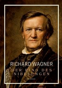 Produktbild: Richard Wagner: Der Ring des Nibelungen. Neuausgabe
