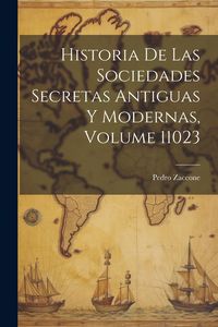 Produktbild: Historia De Las Sociedades Secretas Antiguas Y Modernas, Volume 11023