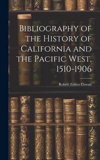 Produktbild: Bibliography of the History of California and the Pacific West, 1510-1906