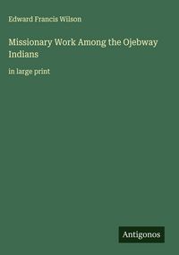 Produktbild: Missionary Work Among the Ojebway Indians