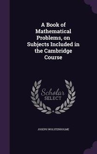 Produktbild: A Book of Mathematical Problems, on Subjects Included in the Cambridge Course