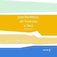 Produktbild: Jos&eacute; Bonif&aacute;cio de Andrada e Silva