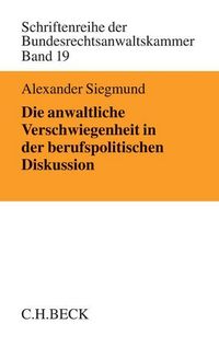 Produktbild: Die anwaltliche Verschwiegenheit in der berufspolitischen Diskussion