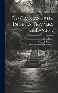 Produktbild: Du Caucase Aux Indes &Agrave; Travers Le Pamir...