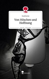 Produktbild: Von H&ouml;schen und Hoffnung. Life is a Story - story.one